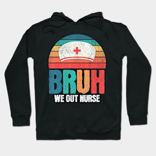 Retro Bruh We Out Nurse End Of School Year Teacher Summer Hoodie